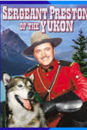 Sergeant Preston of the Yukon