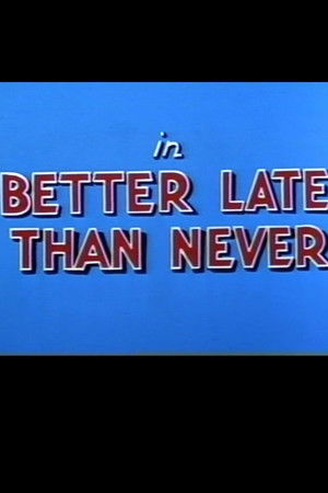 Better Late Than Never