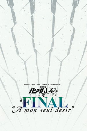 機動戦士ガンダムUC FILM&LIVE the FINAL"A mon seul desir"