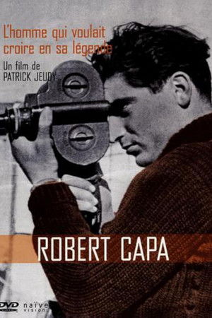 Robert Capa, l’homme qui voulait croire à sa légende