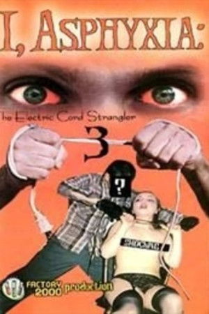 I, Asphyxia: The Electric Cord Strangler III