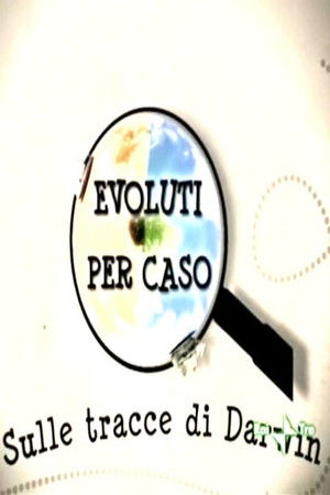 Evoluti per caso - Sulle tracce di Darwin