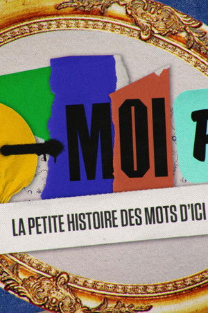 Dis-moi pas!? La petite histoire des mots d'ici
