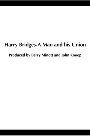 Harry Bridges: A Man and His Union