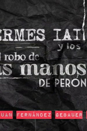 HERMES IAI y los 13: El robo de las manos de Perón