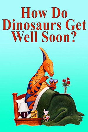 How Do Dinosaurs Get Well Soon?