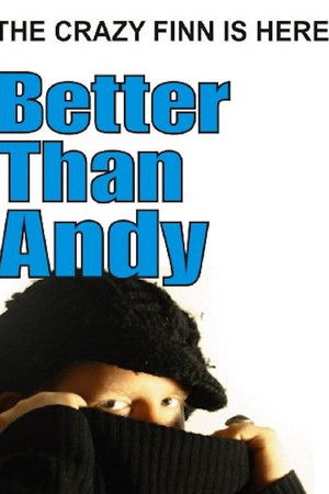 Better Than Andy - The Crazy Finn is Here