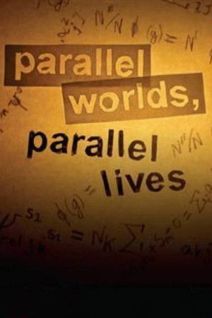 Parallel Worlds, Parallel Lives