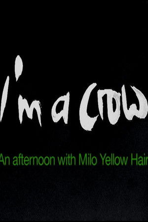 I'm a Crow: An Afternoon with Milo Yellow Hair