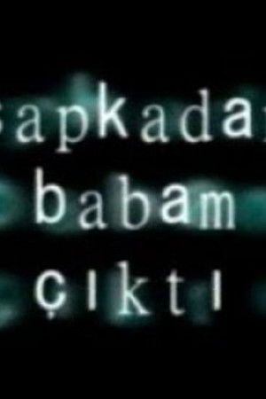 Şapkadan Babam Çıktı