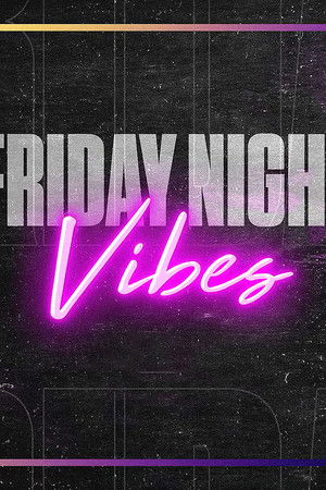 Friday Night Vibes