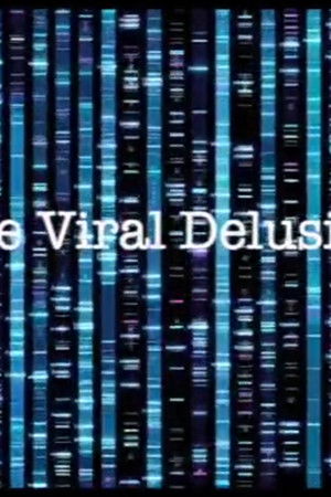 The Viral Delusion