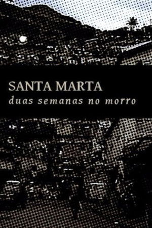 Santa Marta: Duas Semanas no Morro