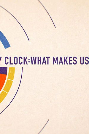 Horizon: Body Clock: What Makes Us Tick?