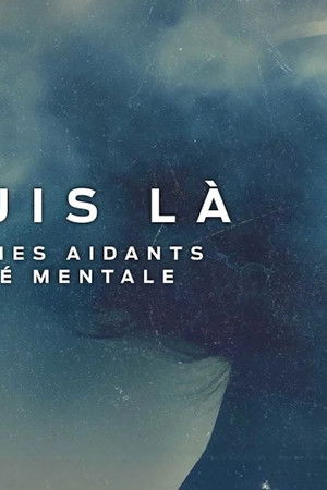 Je suis la: Les Proches aidants en santé mentale