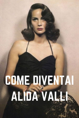 Come diventai Alida Valli
