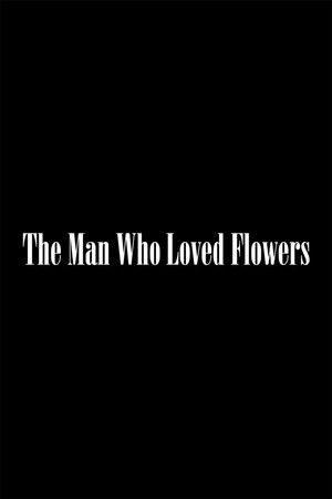 The Man Who Loved Flowers