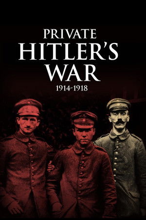 Private Hitler's War: 1914 - 1918