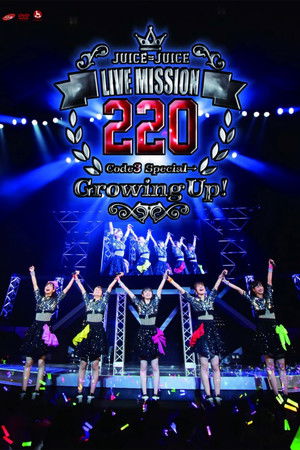 Juice=Juice LIVE MISSION 220 ~Code3 Special→Growing Up!~
