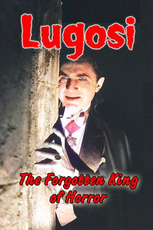 Lugosi: The Forgotten King of Horror