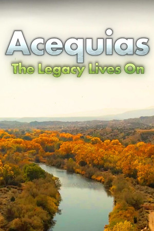 Acequias: The Legacy Lives On