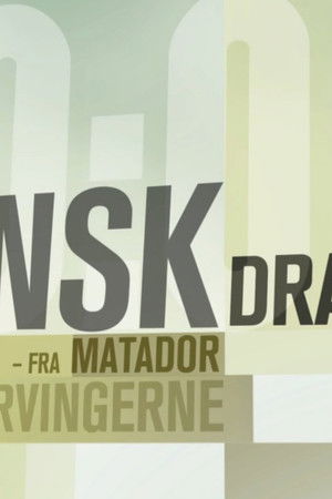 Dansk Drama - Fra Matador til Arvingerne