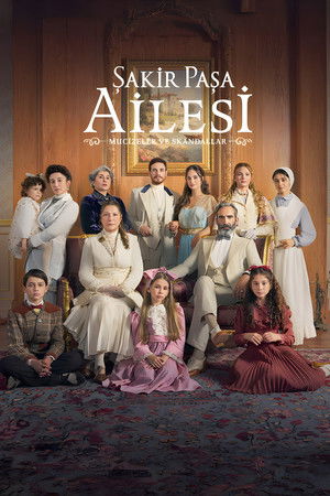 Şakir Paşa Ailesi: Mucizeler ve Skandallar