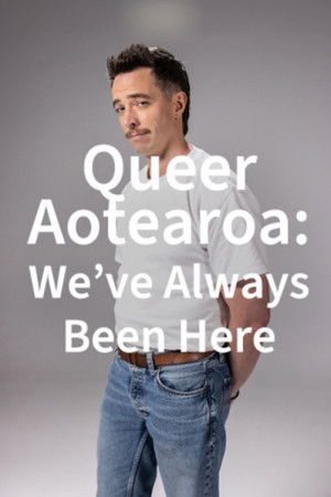 Queer Aotearoa: We've Always Been Here