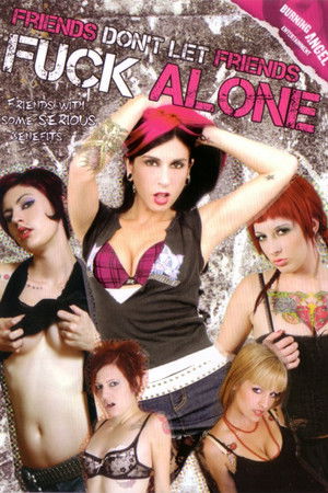 Friends Don't Let Friends Fuck Alone