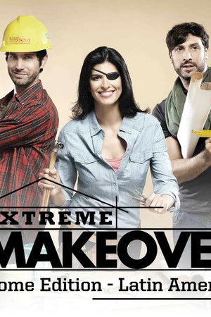 Extreme Makeover Home Edition Latin America