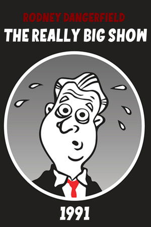 Rodney Dangerfield's The Really Big Show