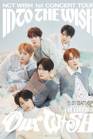 NCT WISH 1st CONCERT TOUR 'INTO THE WISH: Our WISH' in Cinemas