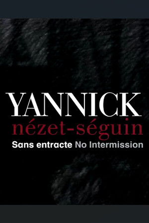 Yannick Nézet Séguin: Sans entracte