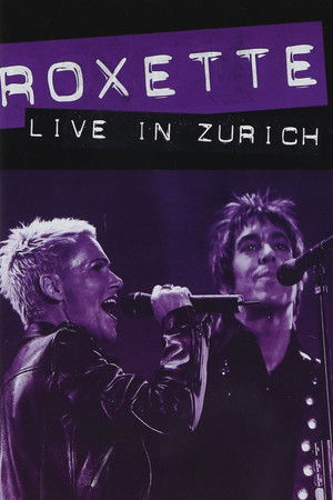 Roxette ‎– Live in Zürich
