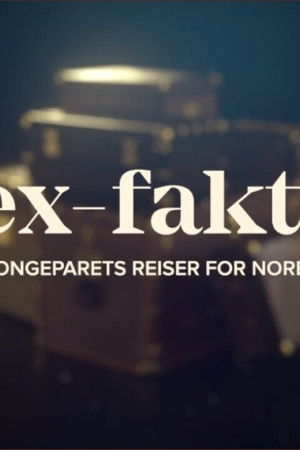 Rex-faktor - Kongeparets reiser for Norge