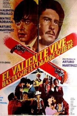 El valiente vive... hasta que el cobarde quiere