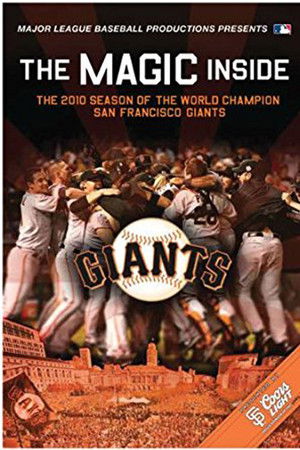 The Magic Inside: The 2010 Season of the World Champion San Francisco Giants