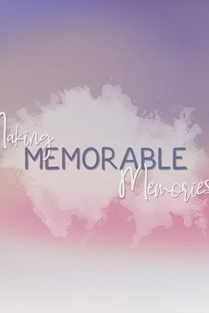 Making Memorable Memories