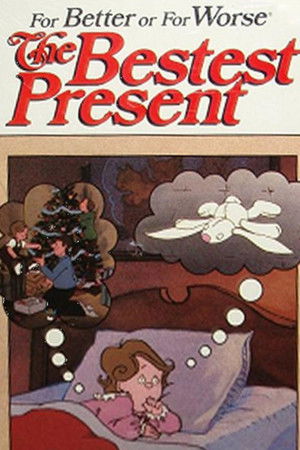 For Better or For Worse: The Bestest Present