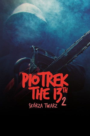 Piotrek trzynastego 2: Skórza Twarz