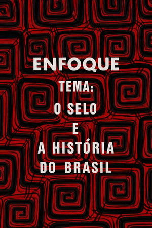 Enfoque: o selo e a história do Brasil