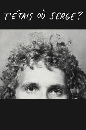 T'étais où Serge?