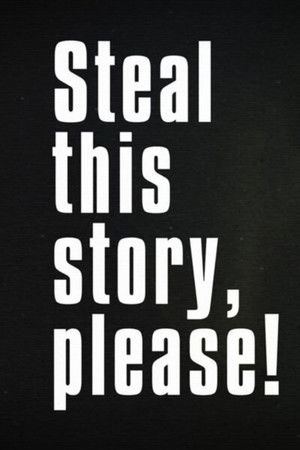 Steal This Story, Please!
