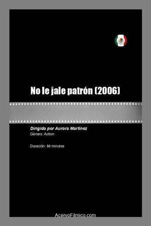 No le jale patrón