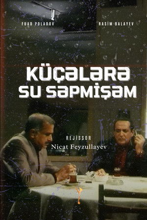 Küçələrə Su Səpmişəm