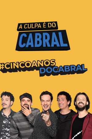 A Culpa é do Cabral - 5 Anos de Zoeira