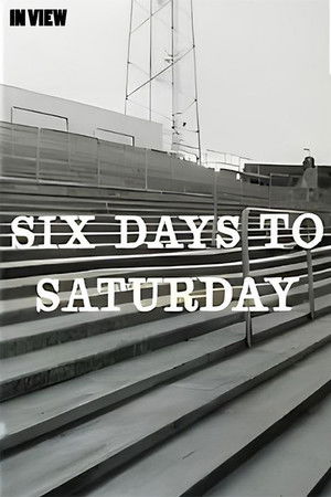 In View: Six Days to Saturday
