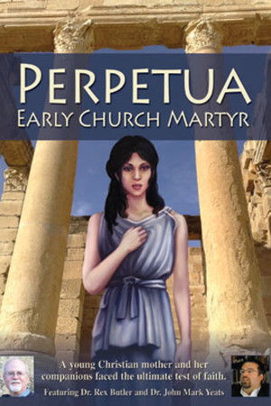 Perpetua: Early Church Martyr