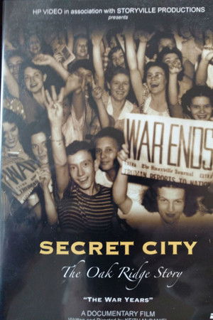 Secret City: The Oak Ridge Story - The War Years