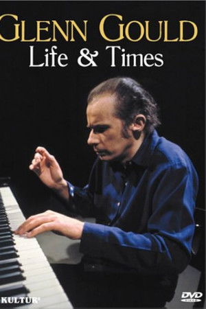 Glenn Gould: Life & Times